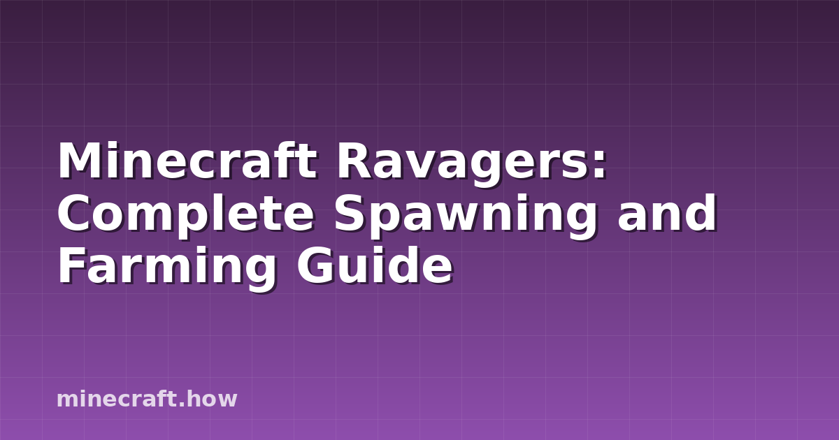 Minecraft Ravagers: Complete Spawning and Farming Guide