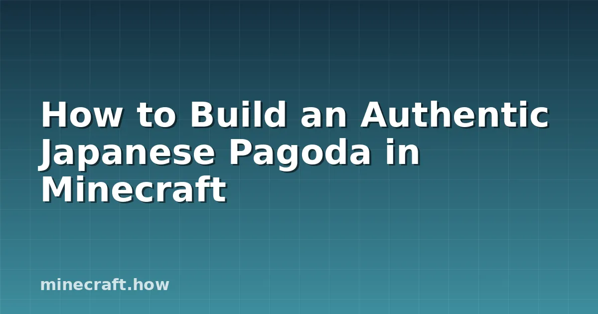 How to Build an Authentic Japanese Pagoda in Minecraft