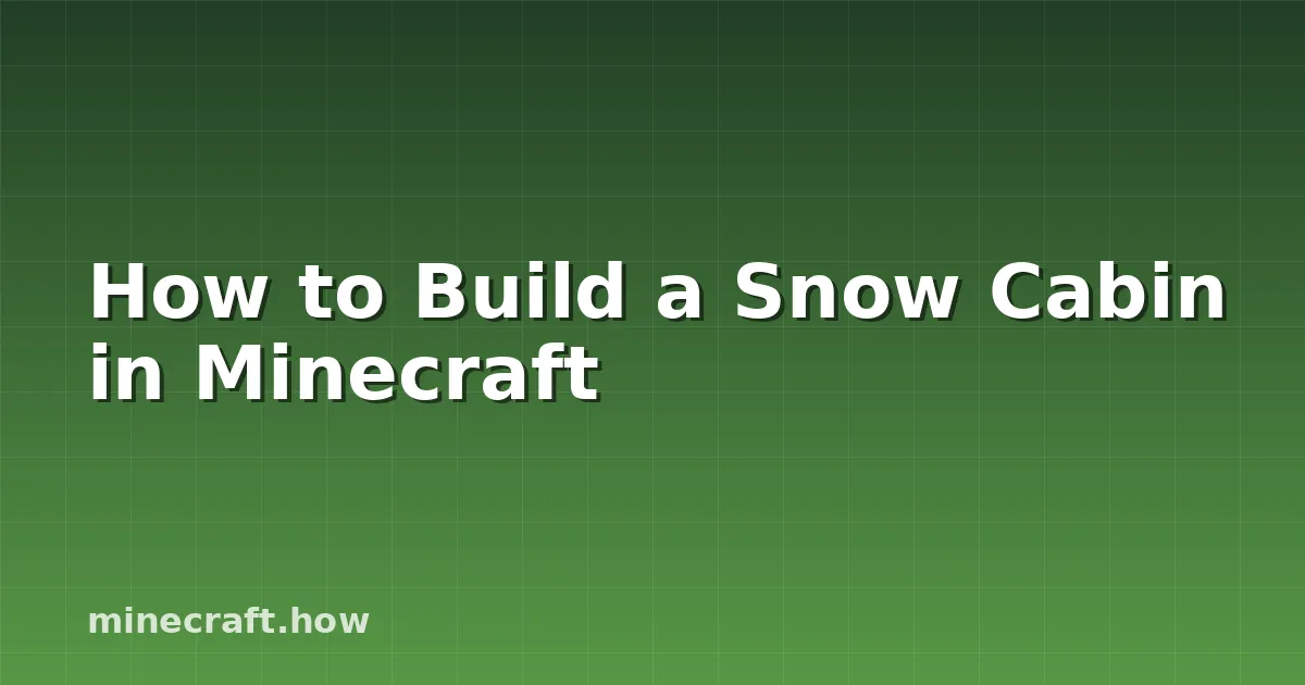 How to Build a Snow Cabin in Minecraft