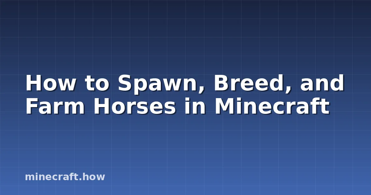 How to Spawn, Breed, and Farm Horses in Minecraft