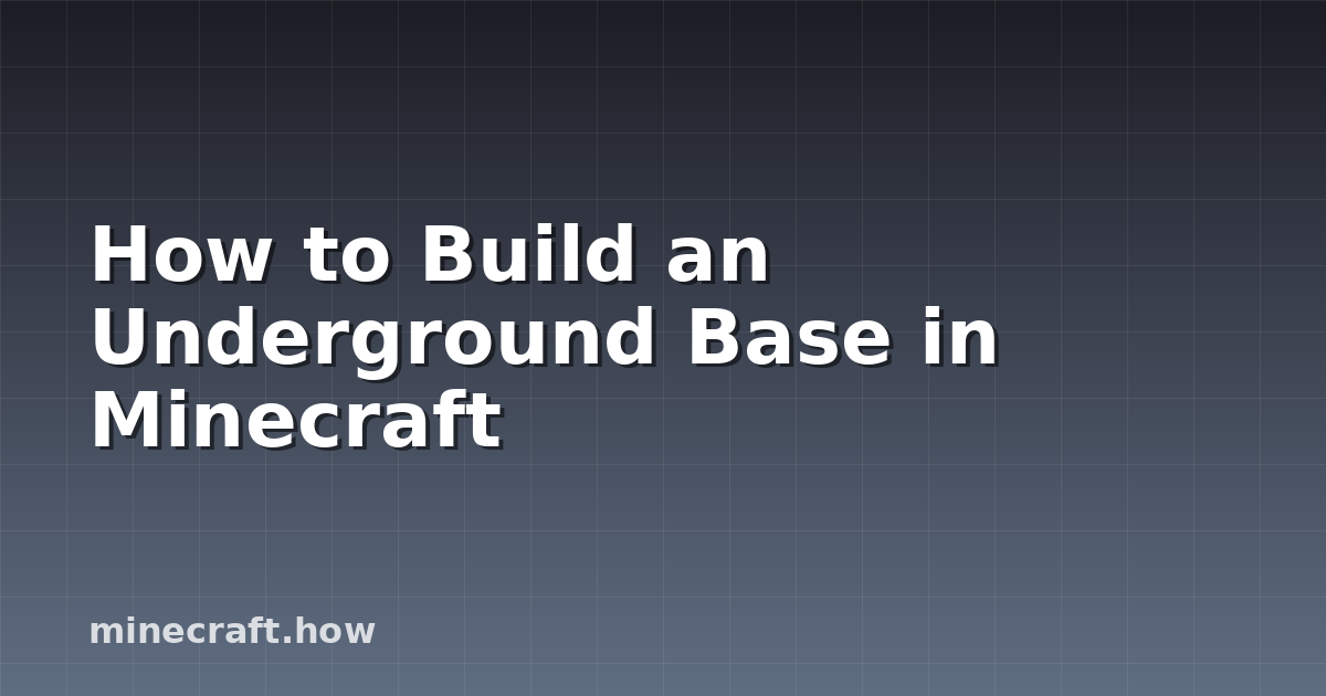 How to Build an Underground Base in Minecraft