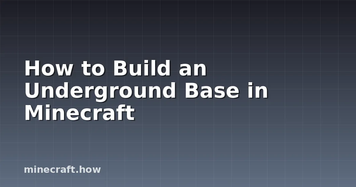 How to Build an Underground Base in Minecraft
