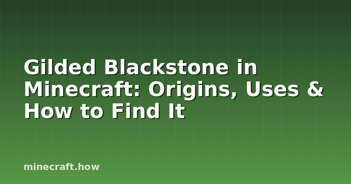 Gilded Blackstone in Minecraft: Origins, Uses & How to Find It