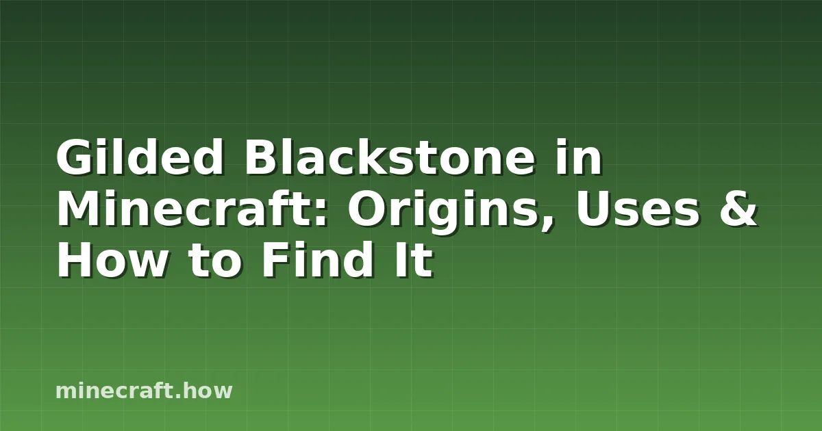 Gilded Blackstone in Minecraft: Origins, Uses & How to Find It