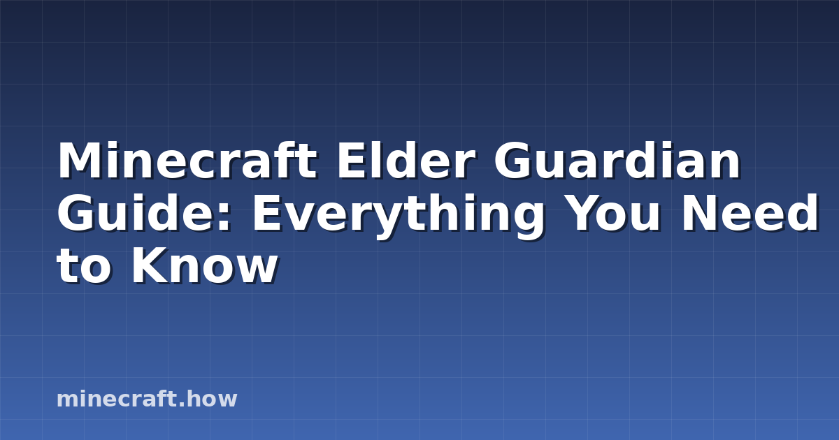 Minecraft Elder Guardian Guide: Everything You Need to Know