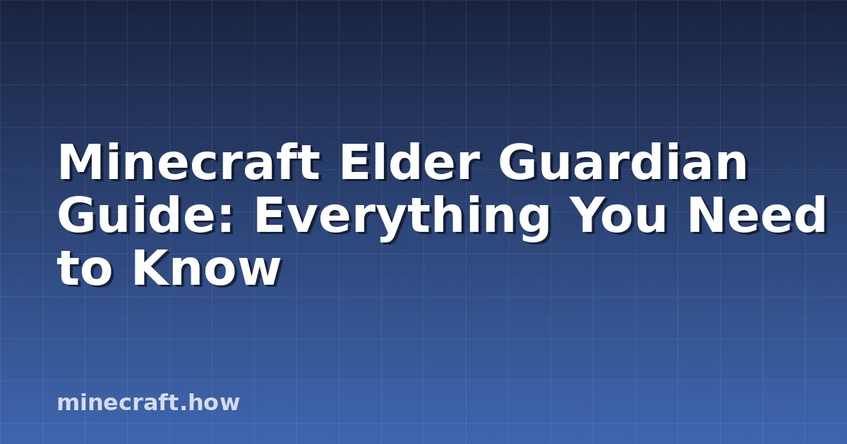 Minecraft Elder Guardian Guide: Everything You Need to Know