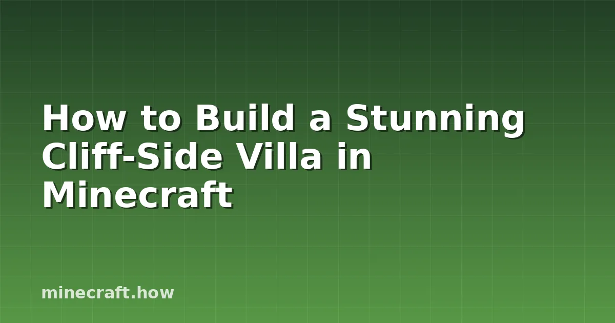 How to Build a Stunning Cliff-Side Villa in Minecraft