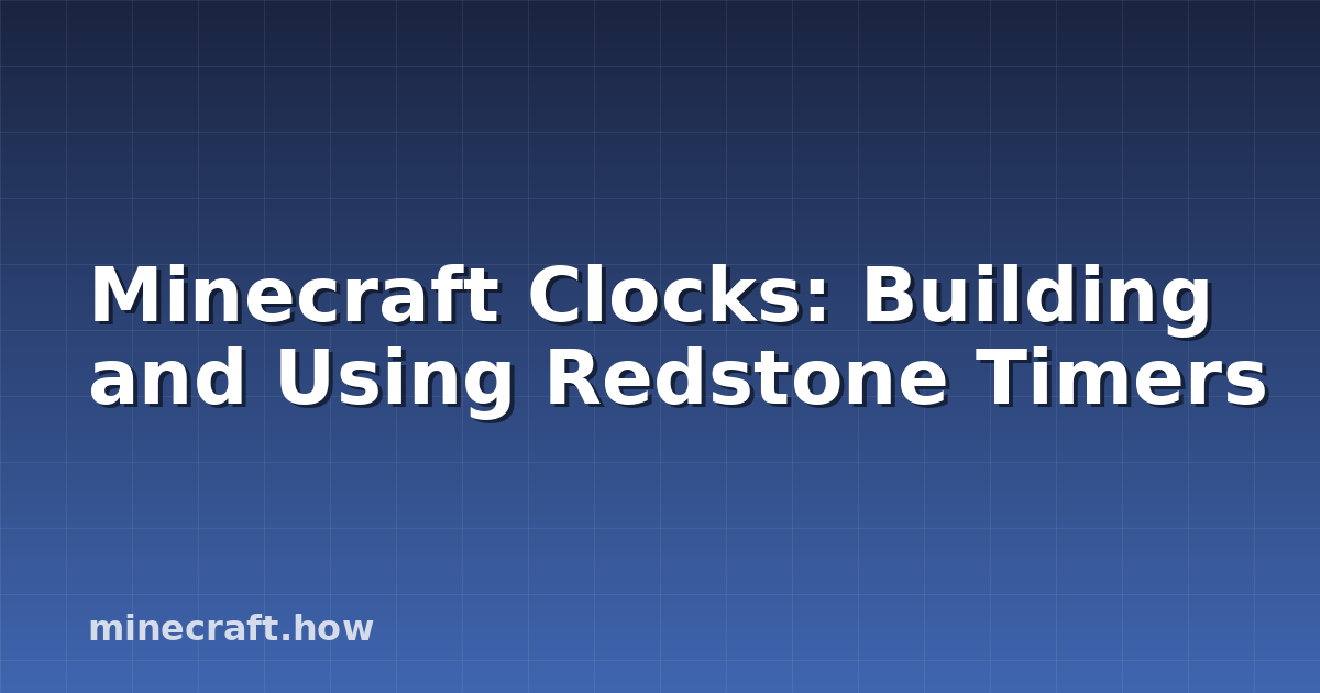 Minecraft Clocks: Building and Using Redstone Timers