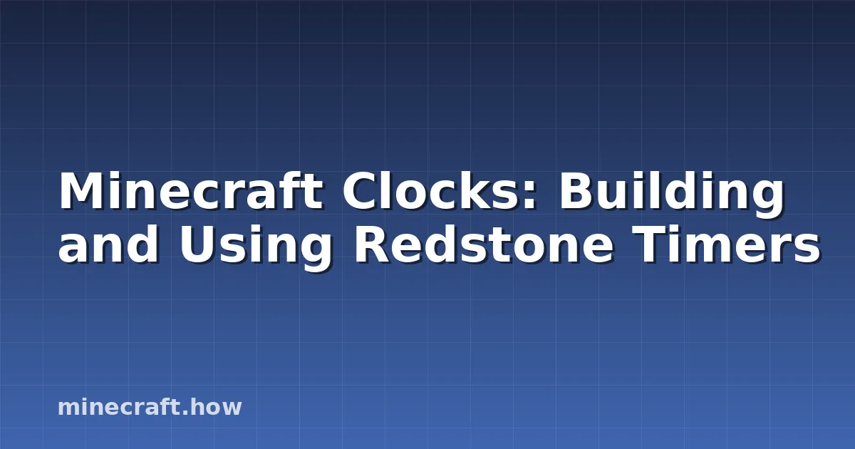 Minecraft Clocks: Building and Using Redstone Timers