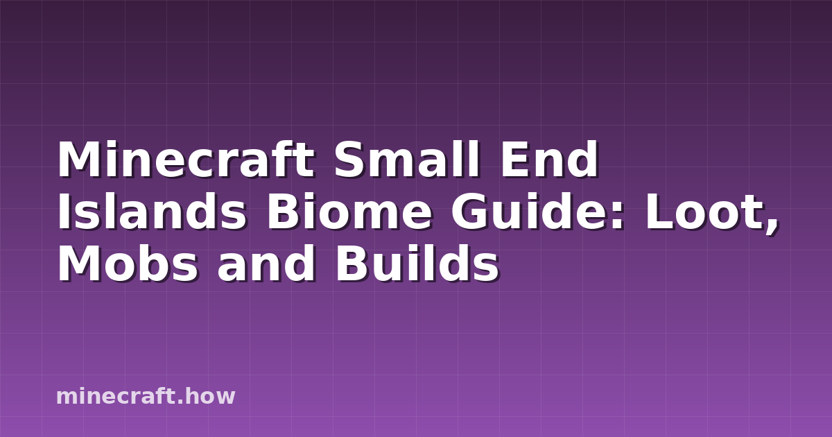Minecraft Small End Islands Biome Guide: Loot, Mobs and Builds
