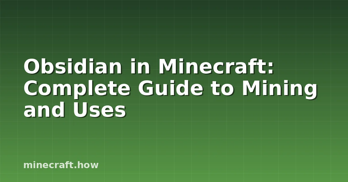 Obsidian in Minecraft: Complete Guide to Mining and Uses