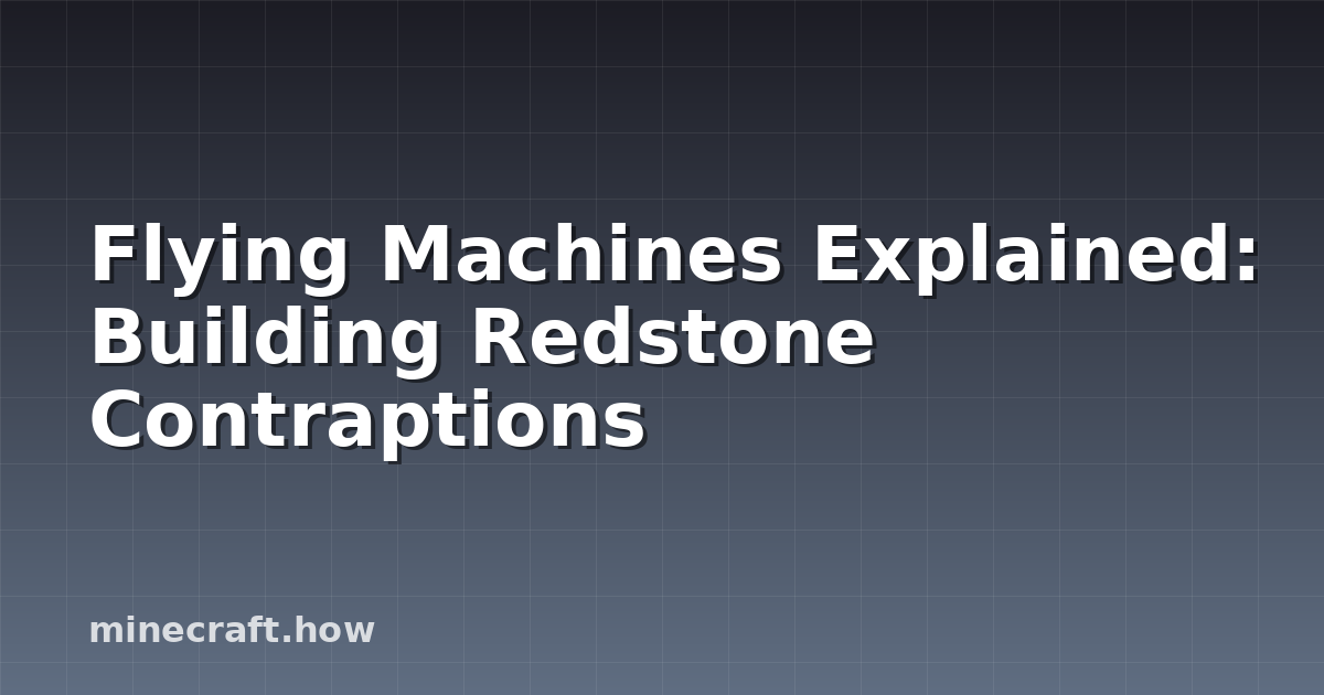 Flying Machines Explained: Building Redstone Contraptions