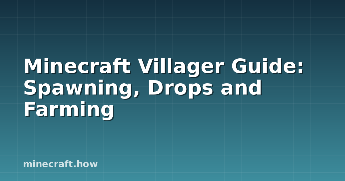 Minecraft Villager Guide: Spawning, Drops and Farming