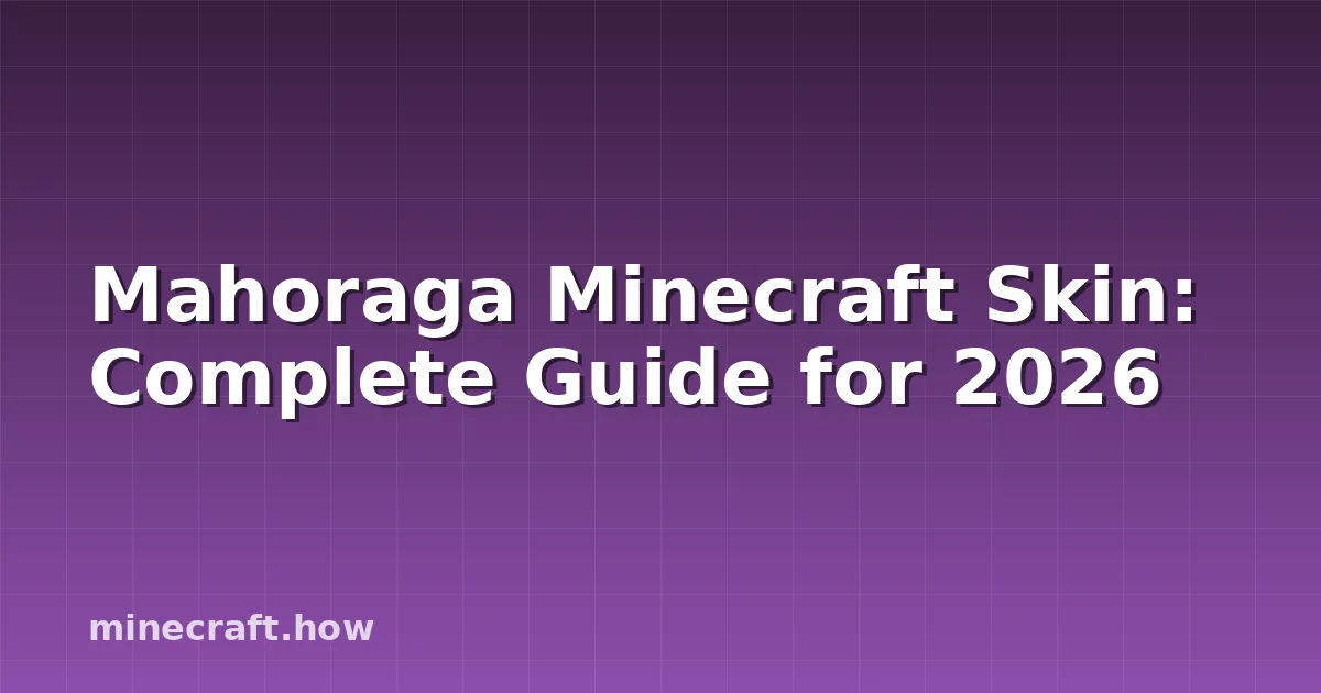 Mahoraga Minecraft Скин: Полное Руководство 2026