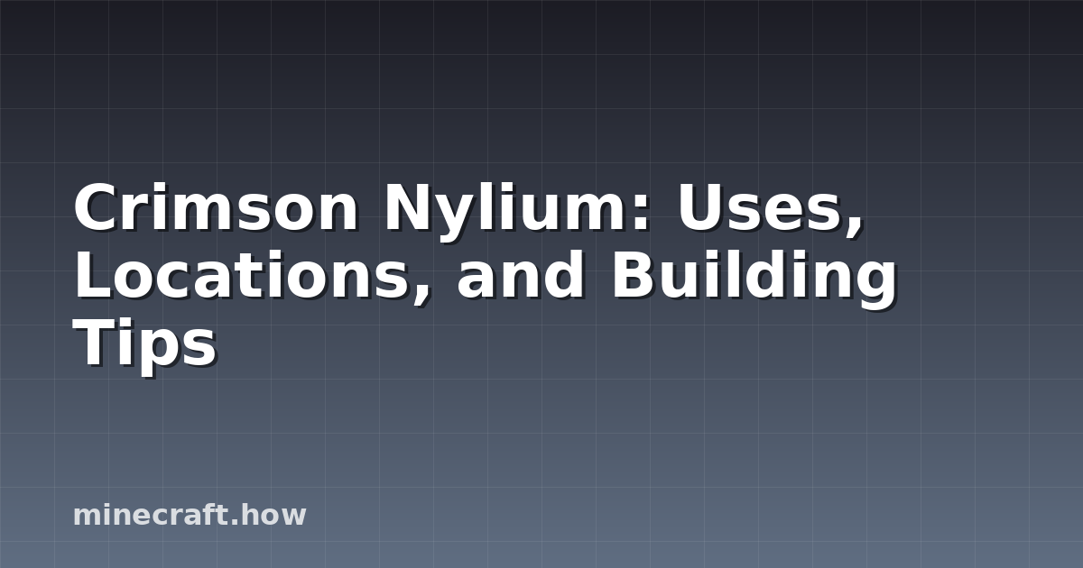 Crimson Nylium: Uses, Locations, and Building Tips