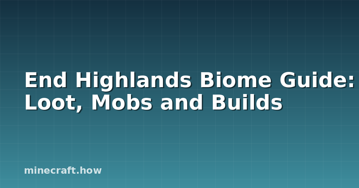 End Highlands Biome Guide: Loot, Mobs and Builds