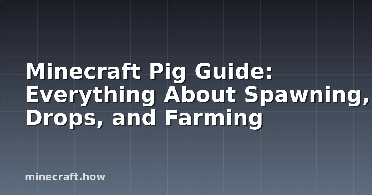 Minecraft Pig Guide: Everything About Spawning, Drops, and Farming
