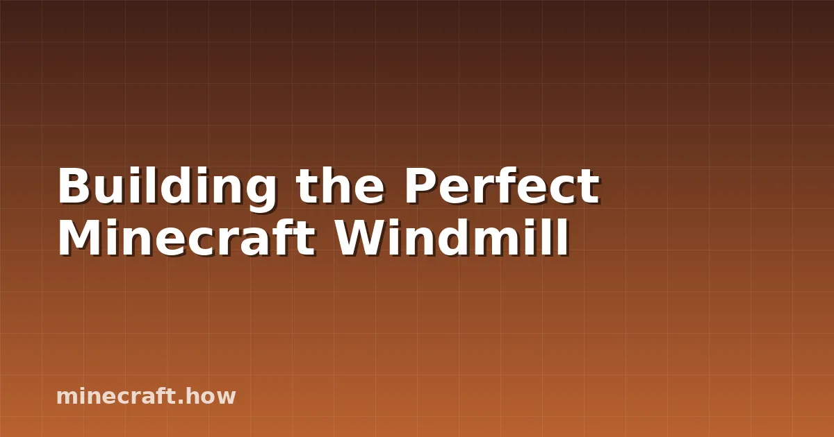 Construyendo tu Molino Perfecto en Minecraft