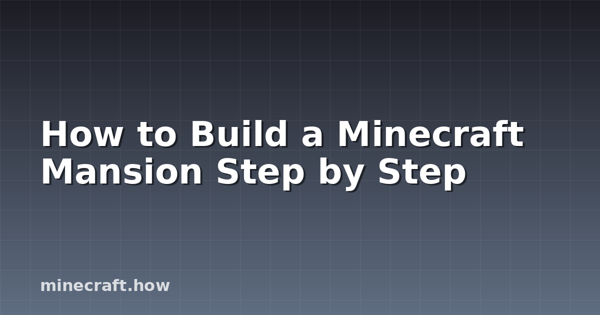 How to Build a Minecraft Mansion Step by Step