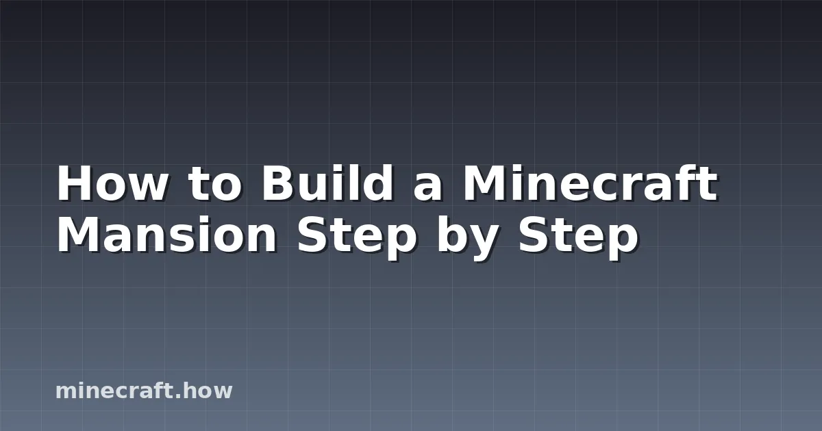 How to Build a Minecraft Mansion Step by Step