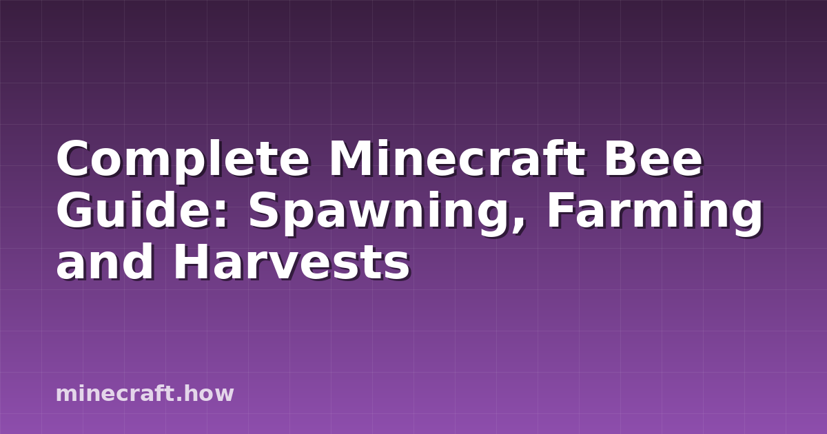 Complete Minecraft Bee Guide: Spawning, Farming and Harvests