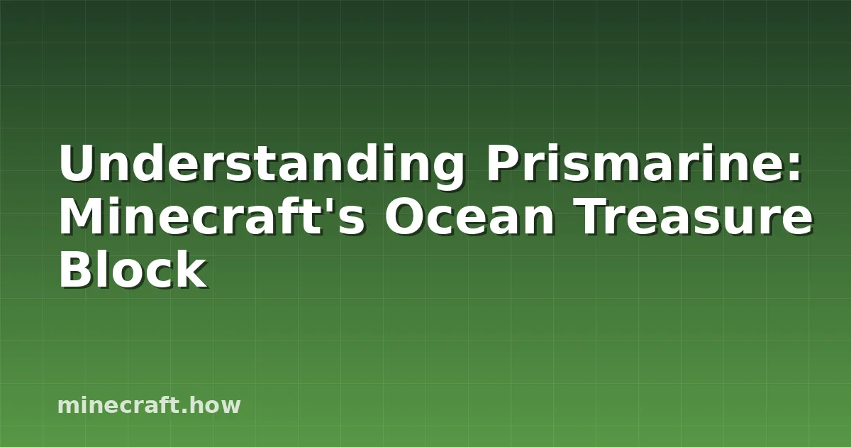 Understanding Prismarine: Minecraft's Ocean Treasure Block