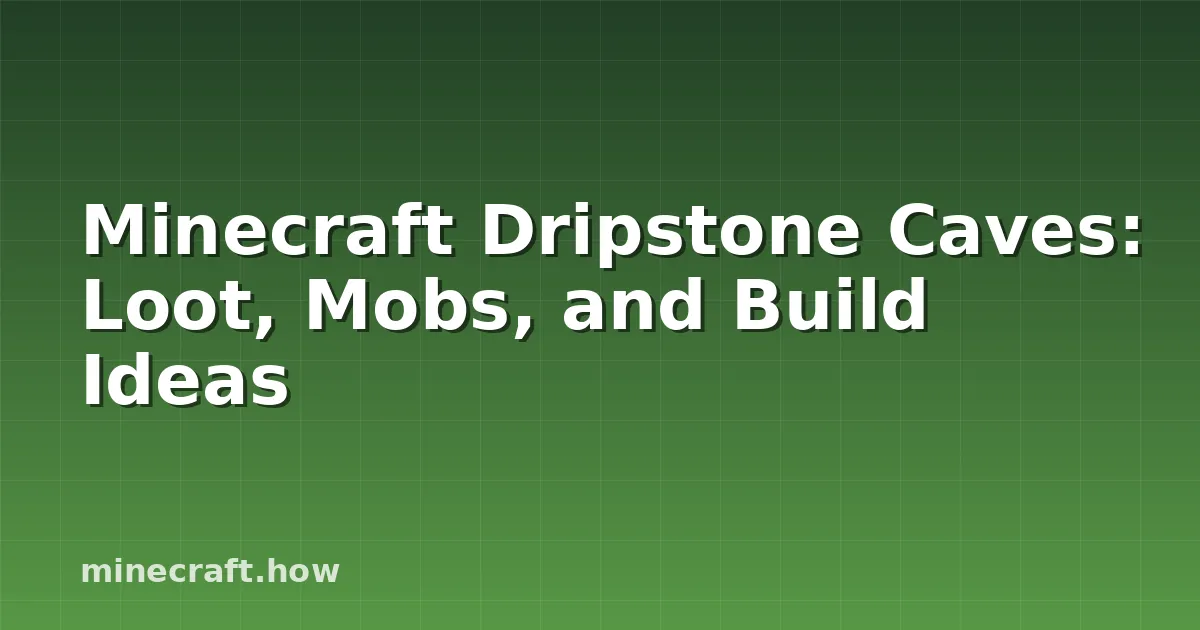 Minecraft Dripstone Caves: Loot, Mobs, and Build Ideas