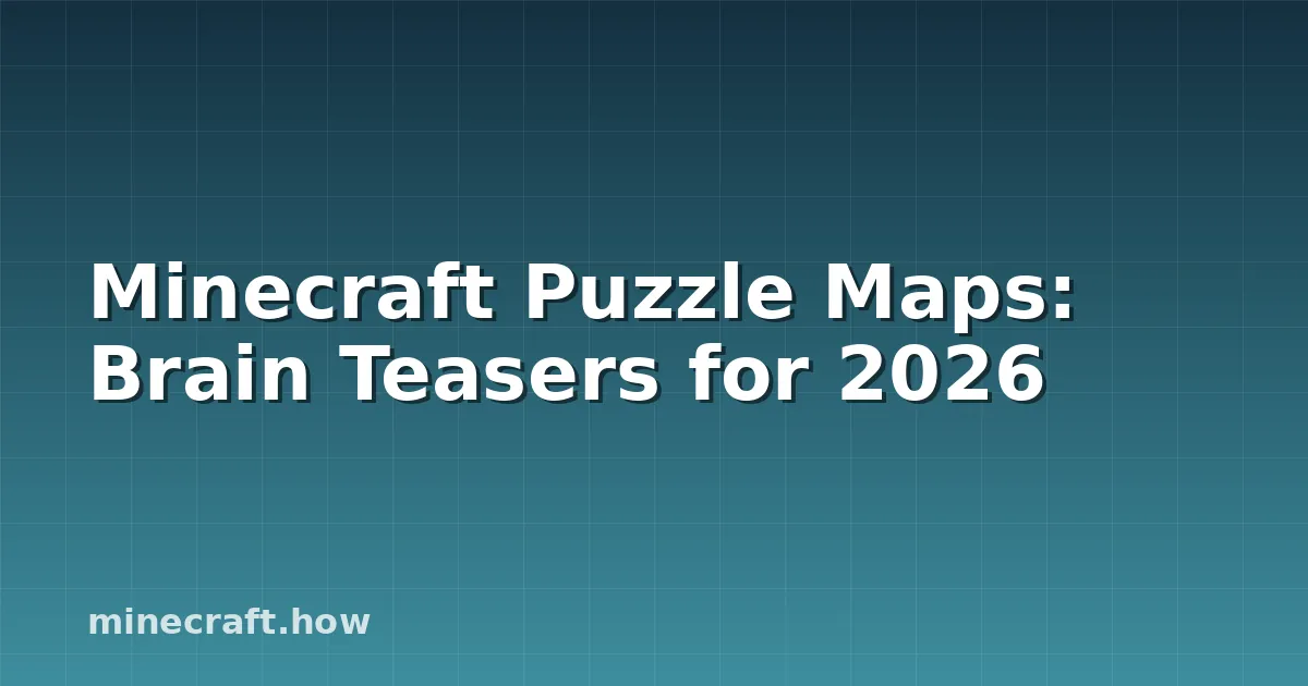Minecraft Puzzle Maps: Brain Teasers for 2026