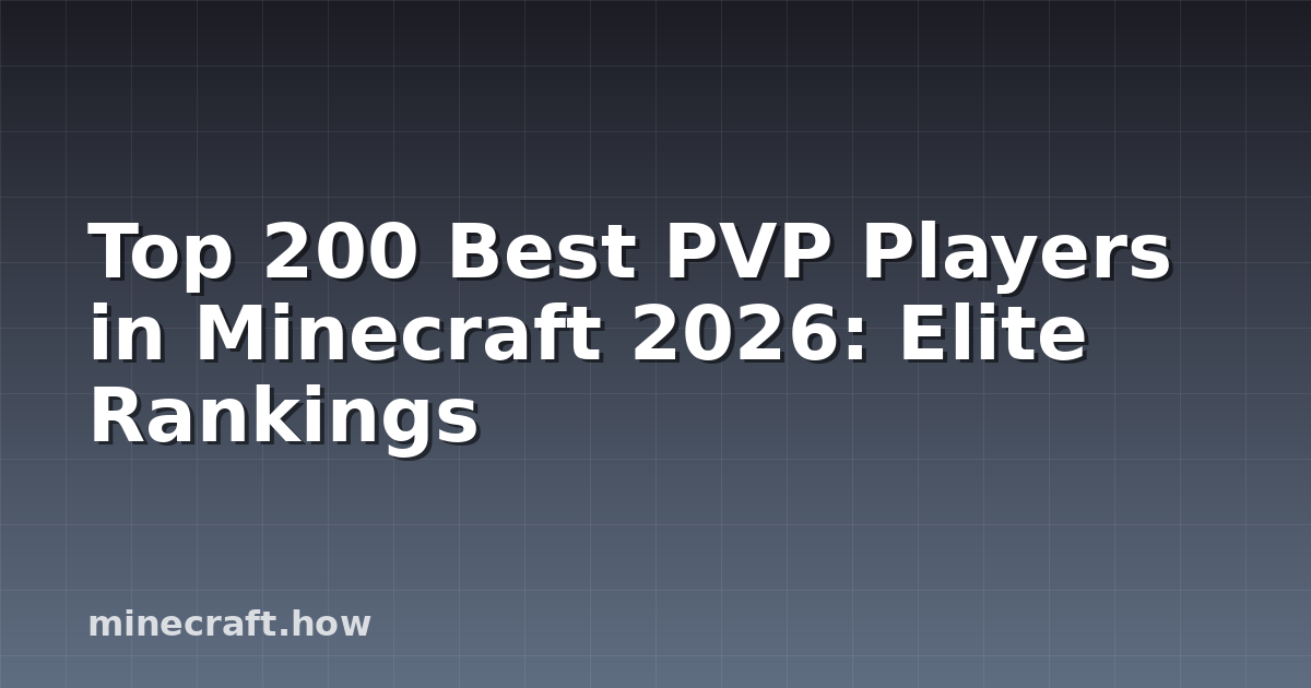 Top 200 Best PVP Players in Minecraft 2026: Elite Rankings
