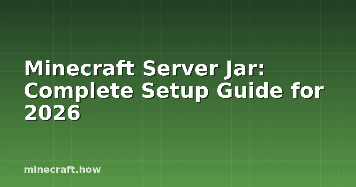 Minecraft Server Jar: Complete Setup Guide for 2026