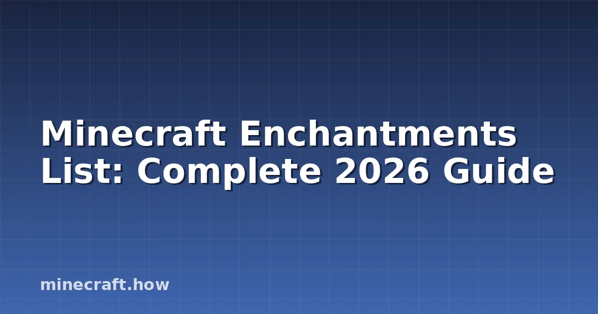 Minecraft Enchantments List: Complete 2026 Guide