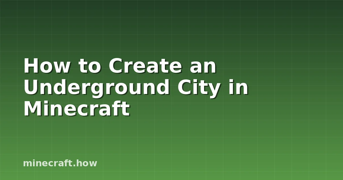 How to Create an Underground City in Minecraft