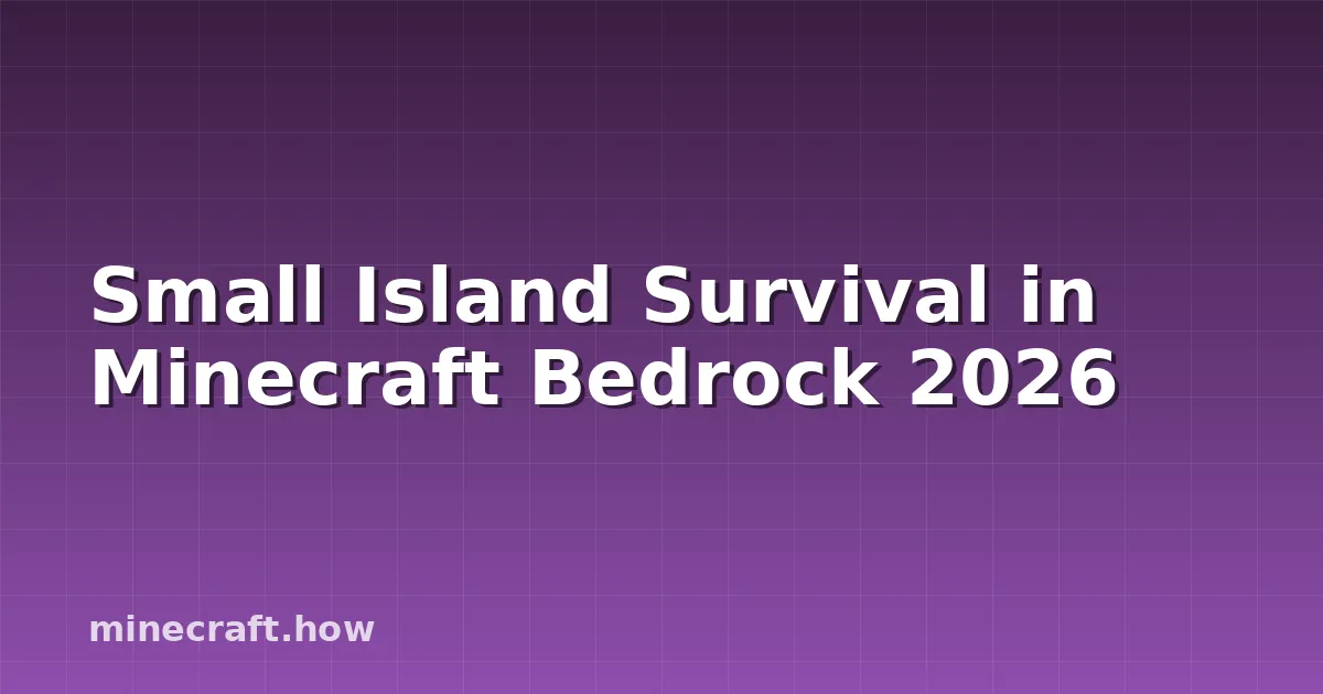Small Island Survival in Minecraft Bedrock 2026