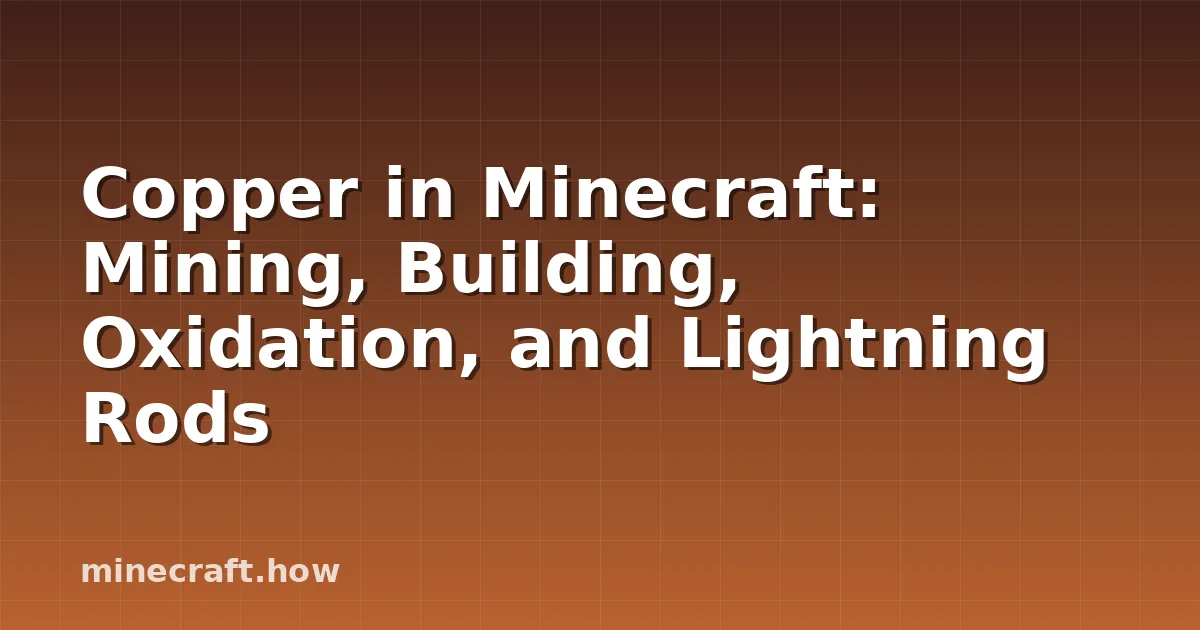 Cobre en Minecraft: Minería, Construcción, Oxidación y Parar