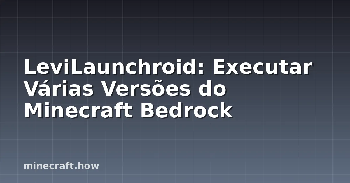 LeviLaunchroid: Executar Várias Versões do Minecraft Bedrock