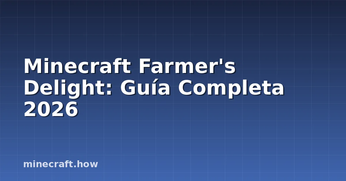 Minecraft Farmer's Delight: Guía Completa 2026