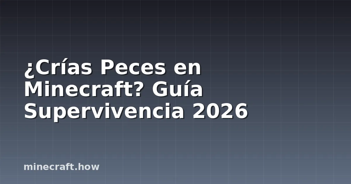 ¿Crías Peces en Minecraft? Guía Supervivencia 2026