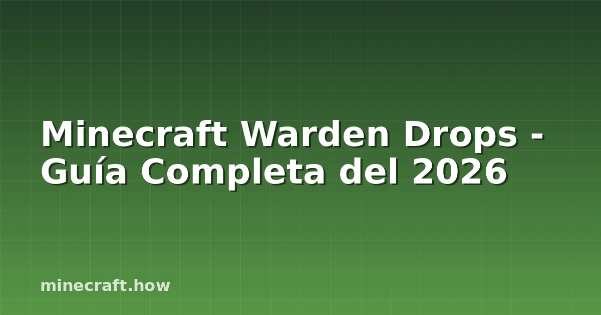 Minecraft Warden Drops - Guía Completa del 2026