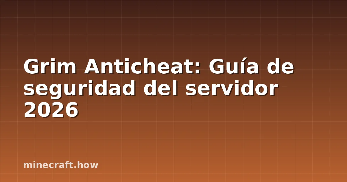 Grim Anticheat: Guía de seguridad del servidor 2026