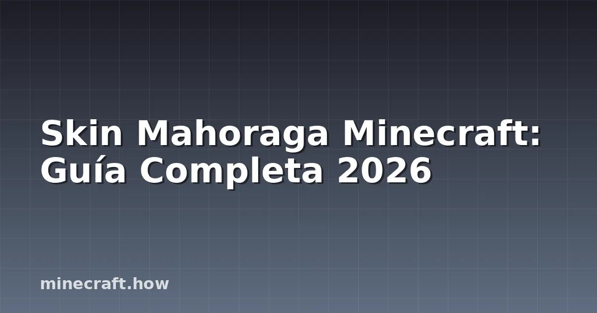 Skin Mahoraga Minecraft: Guía Completa 2026