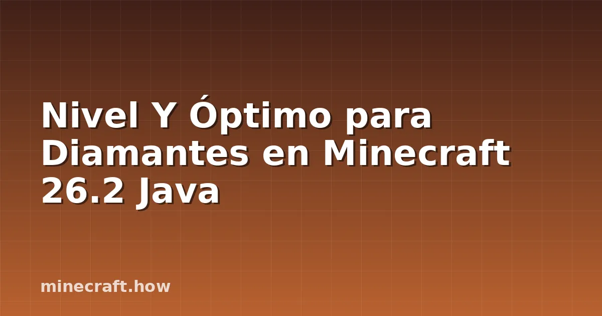 Nivel Y Óptimo para Diamantes en Minecraft 26.2 Java
