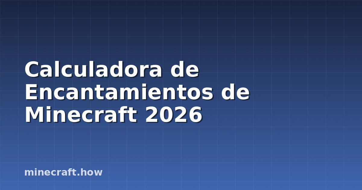 Calculadora de Encantamientos de Minecraft 2026