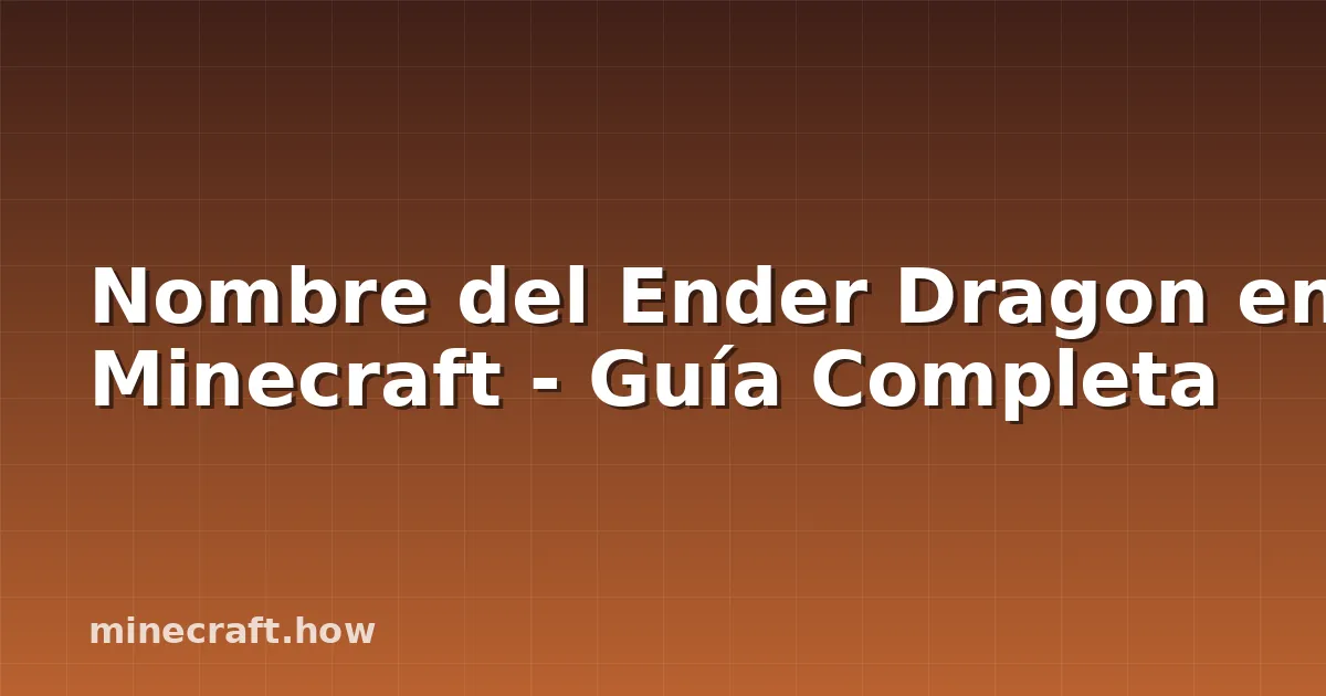 Nombre del Ender Dragon en Minecraft - Guía Completa