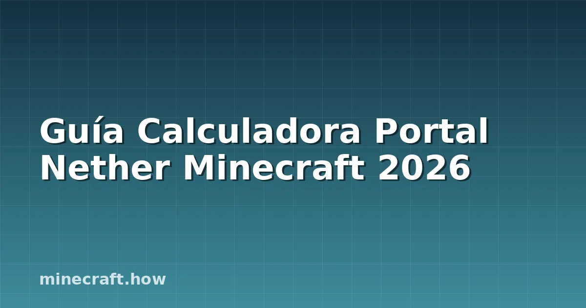 Guía Calculadora Portal Nether Minecraft 2026
