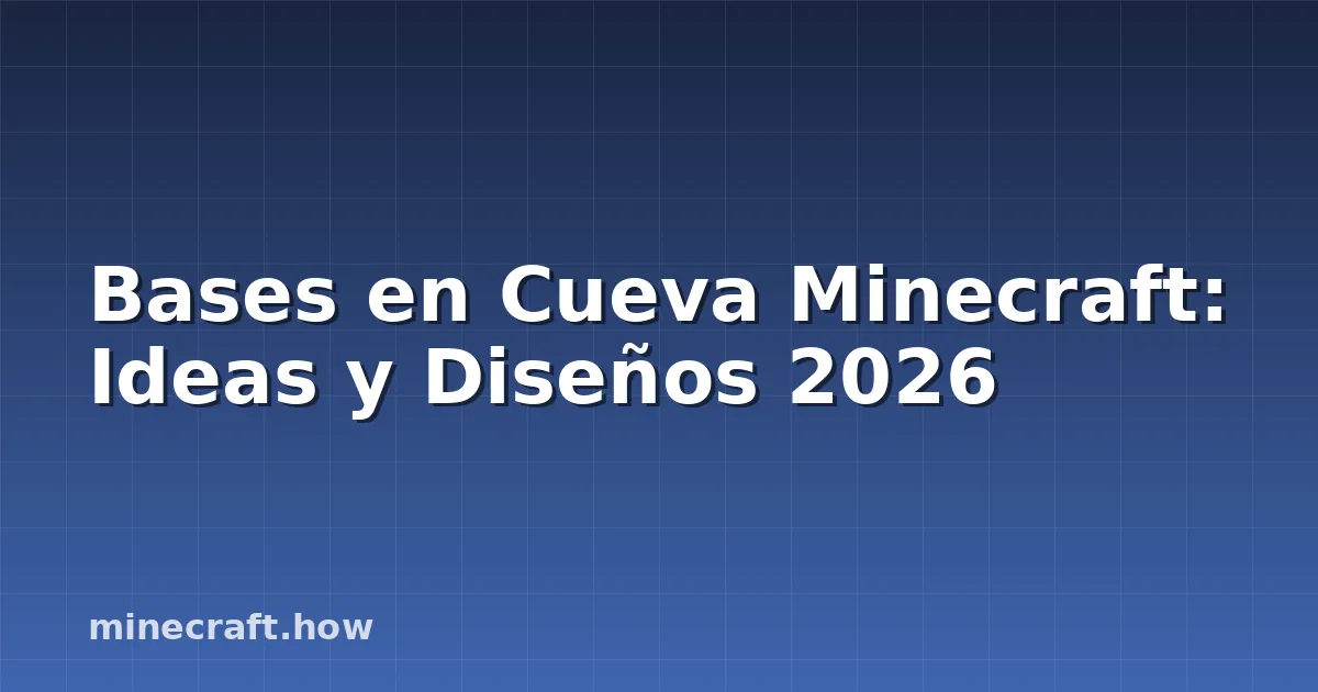 Bases en Cueva Minecraft: Ideas y Diseños 2026