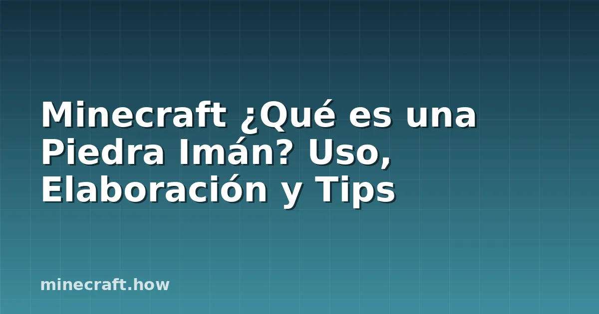 Minecraft ¿Qué es una Piedra Imán? Uso, Elaboración y Tips