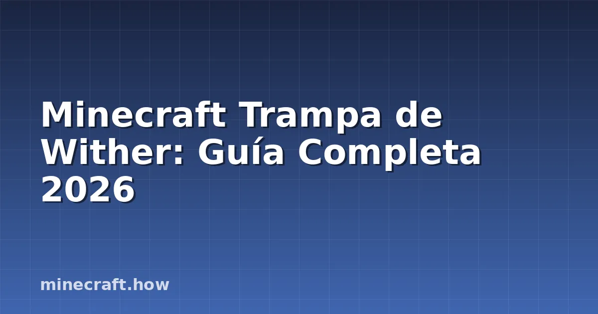 Minecraft Trampa de Wither: Guía Completa 2026