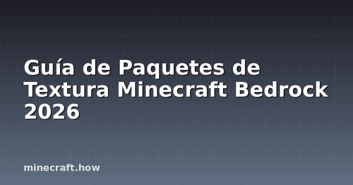 Guía de Paquetes de Textura Minecraft Bedrock 2026