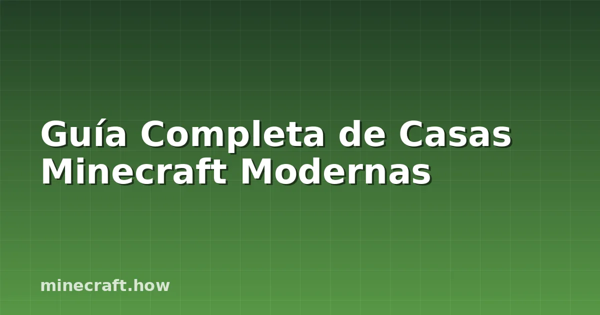 Guía Completa de Casas Minecraft Modernas