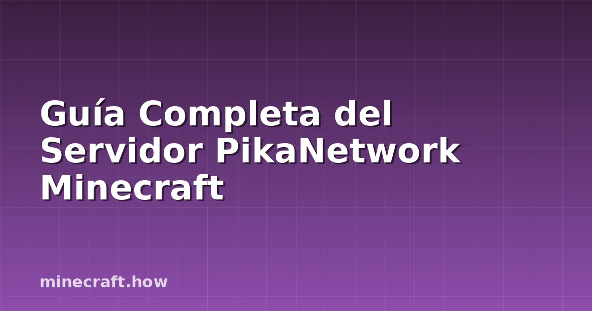 Guía Completa del Servidor PikaNetwork Minecraft